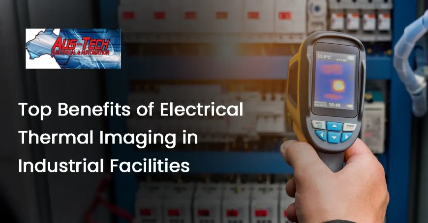 Top Benefits of Electrical Thermal Imaging in Industrial Facilities