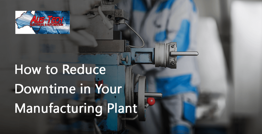How to Reduce Downtime in Your Manufacturing Plant